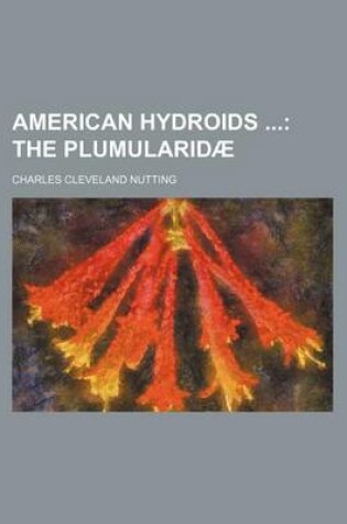 Cover of American Hydroids; The Plumularidae