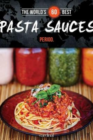 Cover of The World's 60 Best Pasta Sauces... Period.