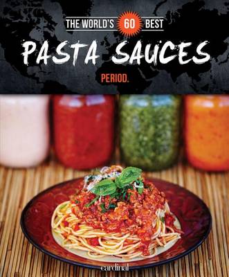 Book cover for The World's 60 Best Pasta Sauces... Period.