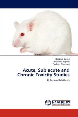 Book cover for Acute, Sub acute and Chronic Toxicity Studies