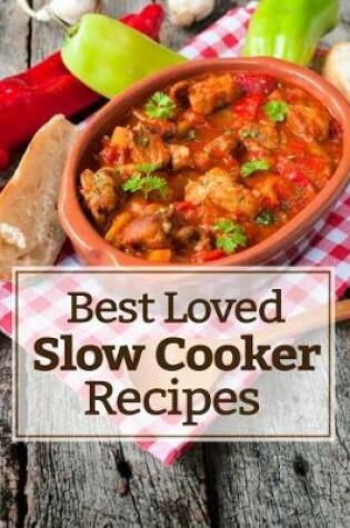 Cover of Best Loved Slow Cooker Recipes