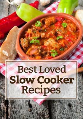 Book cover for Best Loved Slow Cooker Recipes