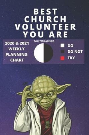 Cover of 2020 & 2021 Two-Year Weekly Planner For Best Church Volunteer Gift - Funny Yoda Quote Appointment Book - Two Year Agenda Notebook