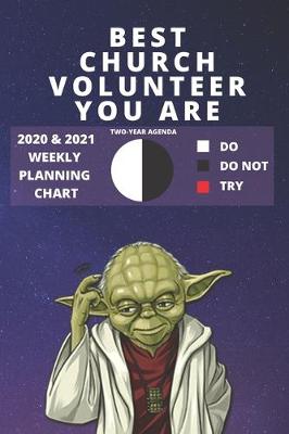 Book cover for 2020 & 2021 Two-Year Weekly Planner For Best Church Volunteer Gift - Funny Yoda Quote Appointment Book - Two Year Agenda Notebook