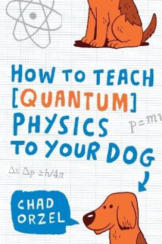 Cover of How to Teach Quantum Physics to Your Dog