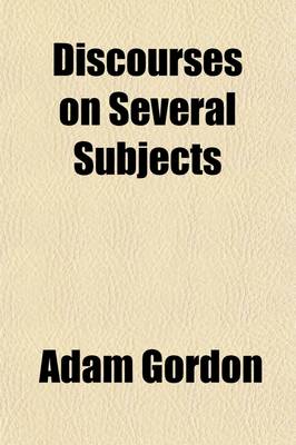 Book cover for Discourses on Several Subjects Volume 2; Being the Substance of Some Select Homilies of the Church of England