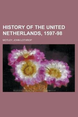 Cover of History of the United Netherlands, 1597-98