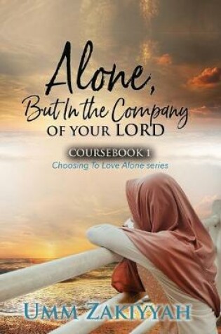 Cover of Alone, But In the Company of Your Lord