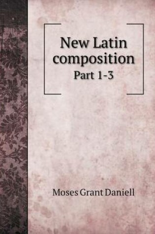 Cover of New Latin composition Part 1-3