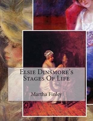 Book cover for Elsie Dinsmore's Stages Of Life
