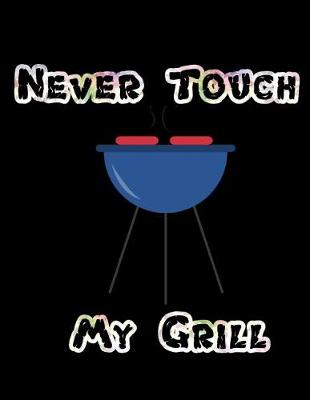 Book cover for Never Touch My Grill
