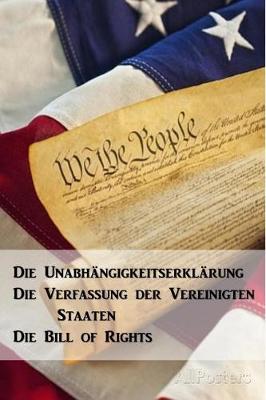 Book cover for Die Unabhangigkeitserklarung, Die Verfassung Der Vereinigten Staaten, Die Bill of Rights