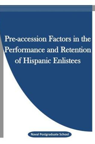 Cover of Pre-Accession Factors in the Performance and Retention of Hispanic Enlistees