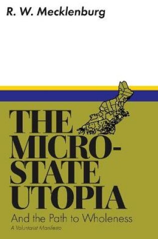 Cover of The Micro-State Utopia and the Path to Wholeness