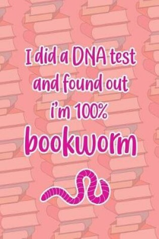 Cover of I Did a DNA Test And Found I'm 100% Bookworm