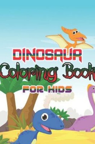 Cover of Dinosaur Coloring Book for Kids