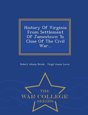 Book cover for History of Virginia from Settlement of Jamestown to Close of the Civil War... - War College Series