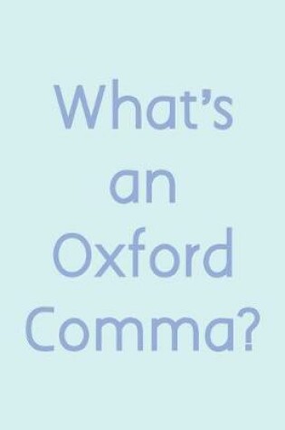 Cover of What's An Oxford Comma?