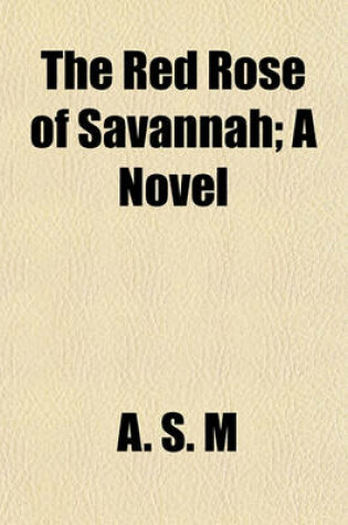 Cover of The Red Rose of Savannah; A Novel