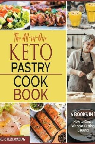 Cover of The All-in-One Keto Pastry Cookbook [4 books in 1]