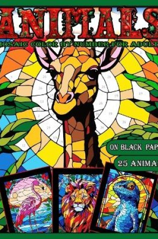 Cover of Mosaic Animals Color by Number for Adults