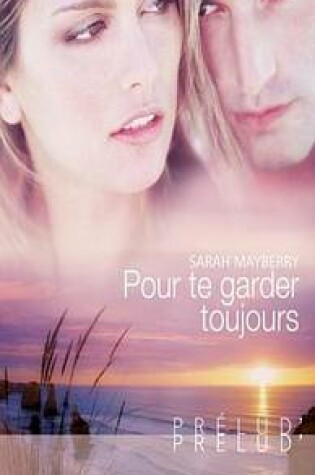 Cover of Pour Te Garder Toujours (Harlequin Prelud')