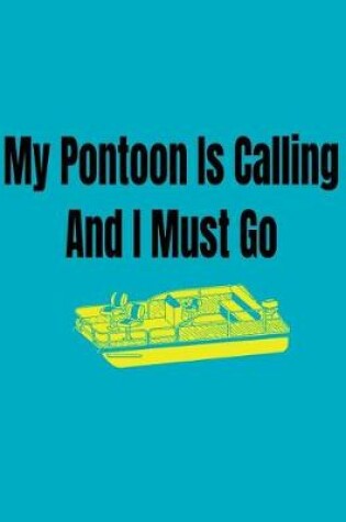 Cover of My Pontoon Is Calling and I Must Go