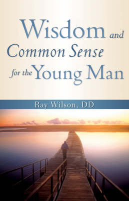 Book cover for Wisdom and Common Sense for the Young Man