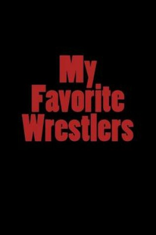 Cover of My Favorite Wrestlers