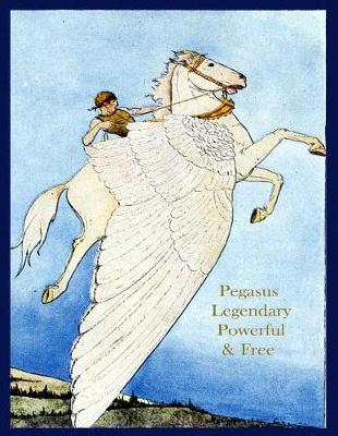 Cover of Pegasus Legendary, Powerful, & Free