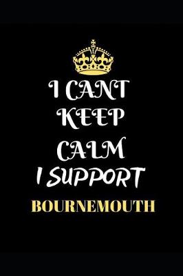 Book cover for I Cant Keep Calm I Support Bournemouth