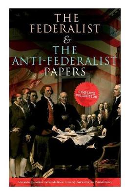 Book cover for The Federalist & The Anti-Federalist Papers