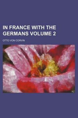Cover of In France with the Germans Volume 2
