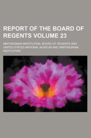 Cover of Report of the Board of Regents Volume 23