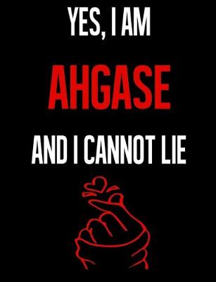 Book cover for Yes, I Am AHGASE And I Cannot Lie