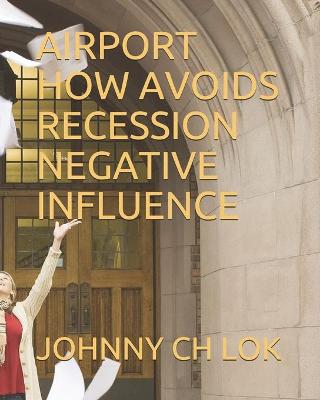 Book cover for Airport How Avoids Recession Negative Influence