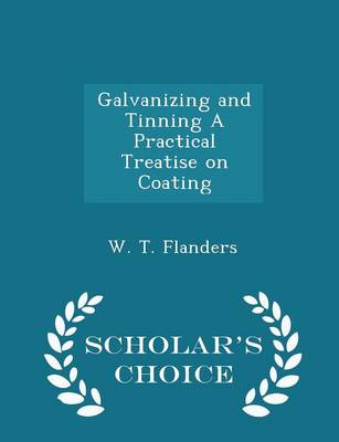 Book cover for Galvanizing and Tinning a Practical Treatise on Coating - Scholar's Choice Edition