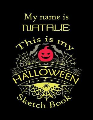 Book cover for My name is NATALIE This is my HALLOWEEN Sketch Book