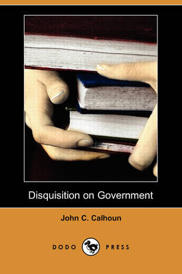 Book cover for Disquisition on Government (Dodo Press)