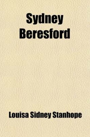 Cover of Sydney Beresford (Volume 1); A Tale of the Day