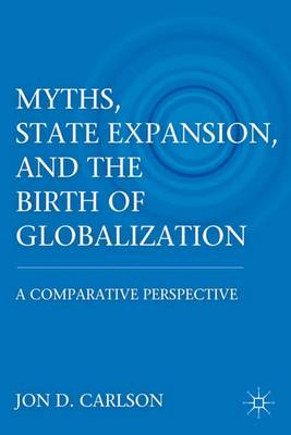 Book cover for Myths, State Expansion, and the Birth of Globalization