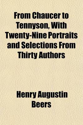 Book cover for From Chaucer to Tennyson, with Twenty-Nine Portraits and Selections from Thirty Authors