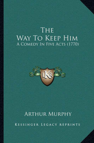 Cover of The Way to Keep Him the Way to Keep Him