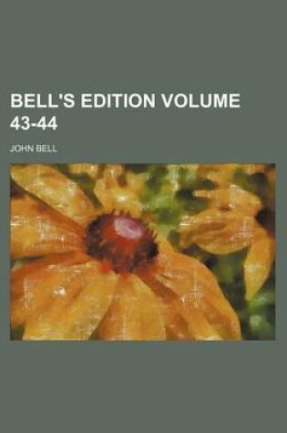 Cover of Bell's Edition Volume 43-44