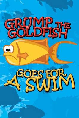 Book cover for Grump the Goldfish Goes for a Swim