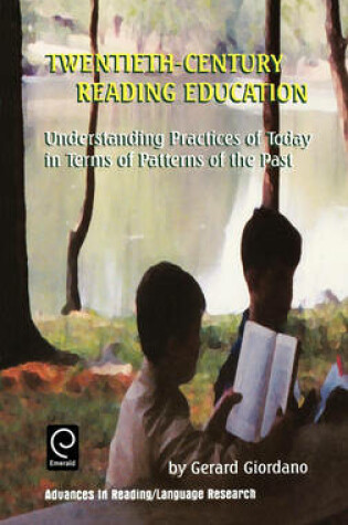 Cover of Twentieth Century Reading Education: Understanding Practices of Today in Terms of Patterns of the Past