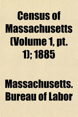 Book cover for Census of Massachusetts Volume N . 1; 1885