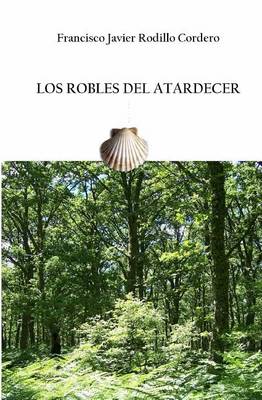 Book cover for Los robles del atardecer