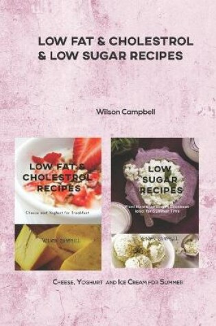 Cover of Low Fat & Cholestrol & Low Sugar Recipes