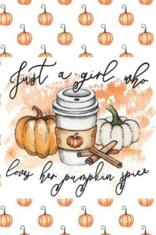 Cover of Just a Girl Who Loves Her Pumpkin Spice